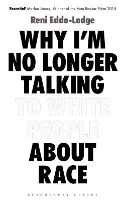 why im no longer talking to white people about race reni eddo lodge